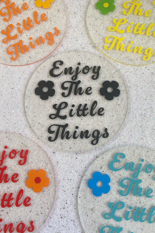 Enjoy the little things Coaster